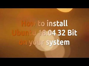 How to install Ubuntu 18.04 32 Bit on your system