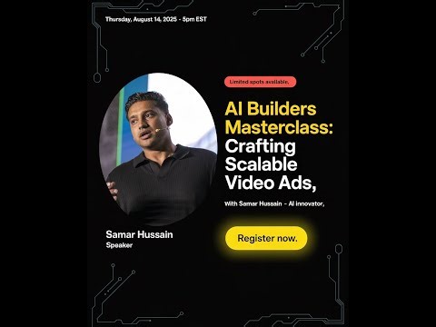 AI Builders Mastermind: Crafting Scalable Video Ads by Samar Hussain