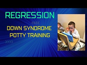 Regression: Down Syndrome Potty Training