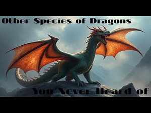 The Different Types of Dragons — Wyverns, Drakes, Lungs, and More