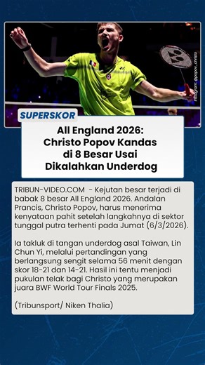 DRAMA PEREMPAT FINAL Christo Popov Takluk dari Underdog di All England 2026