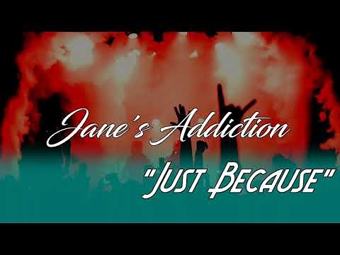 Jane's Addiction - Just Because(Lyrics)