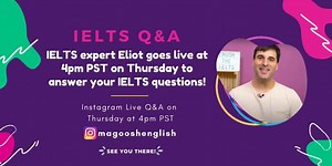 Get your Q's ready!✨ IELTS Expert Eliot goes live at 4pm PST on Thursday to answer your IELTS questions! Head over to https://bit.ly/3cLJTQO for an Instagram Live IELTS Q&A session with Eliot.🎉 | Magoosh