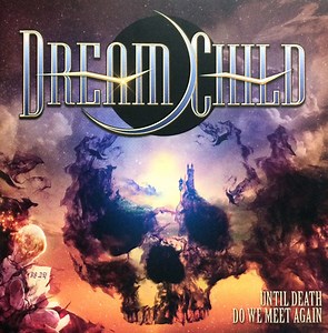 Dream Child - Until Death Do We Meet Again