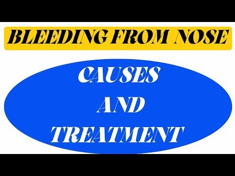 BLEEDING FROM NOSE CAUSES AND TREATMENT.