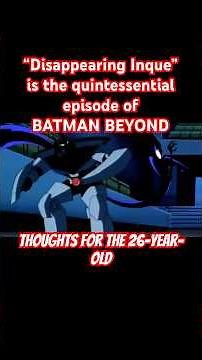 DISAPPEARING INQUE is the quintessential episode of BATMAN BEYOND