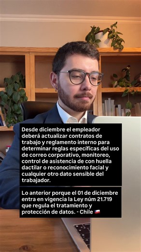 Desde diciembre el empleador deberá actualizar contratos de trabajo y reglamento interno para determinar reglas específicas del uso de correo corporativo, monitoreo, control de asistencia de con huella dactilar o reconocimiento facial y cualquier otro dato sensible del trabajador. Lo anterior porque el 01 de diciembre entra en vigencia la Ley núm 21.719 que regula el tratamiento y protección de datos. #Leydeprotecciondedatos #ley21719