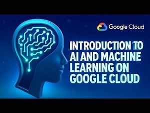 Mastering AI & Machine Learning with Google Cloud: Build Smarter, Faster, Better