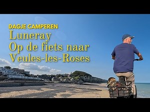 Dagje camperen, Luneray op de fiets naar Veules-les-Roses