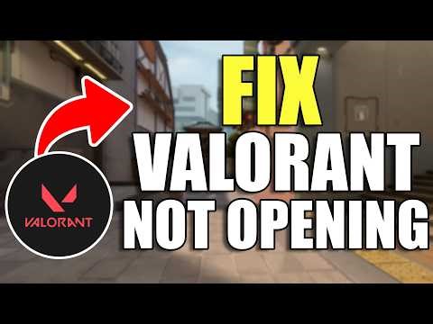 How to Fix Valorant Not Opening | Fix Valorant Not Launching