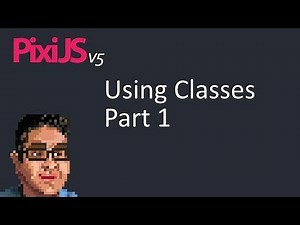 Pixi.js: Using Classes Part 1