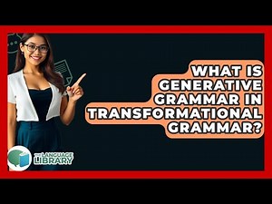 What Is Generative Grammar In Transformational Grammar? - The Language Library