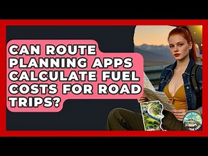Can Route Planning Apps Calculate Fuel Costs for Road Trips? | Road Trip Tour Guide
