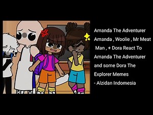 Amanda, Woolie, Mr Butcher, + Dora React To Amanda The Adventurer & Dora The Explorer - ☆
