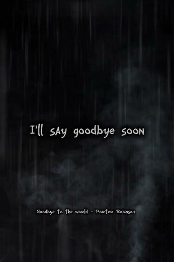 Goodbye To The World - Porter Robinson || Lyrics version #youtube #music