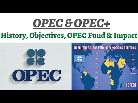 Organization of the Petroleum Exporting Countries, OPEC+ - History, Objectives, OPEC Fund & Impact