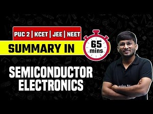 SEMICONDUCTOR ELECTRONICS | Summary in 65 Mins | Physics | PUC 2 / KCET / JEE / NEET