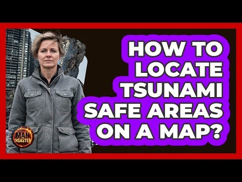 How To Locate Tsunami Safe Areas On A Map?