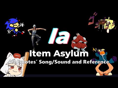 item asylum emotes song/sound and reference (46 emotes)