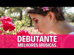 Melhores Músicas Entrada da Debutante 🌺 Músicas para 15 Anos