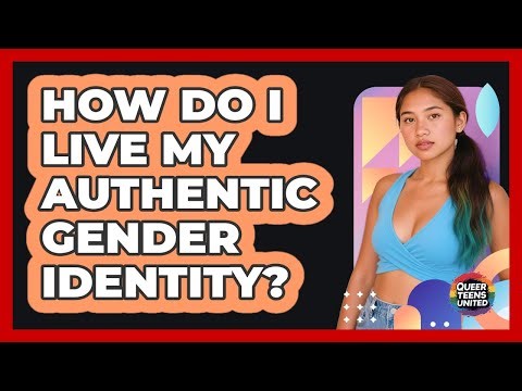 How Do I Live My Authentic Gender Identity?