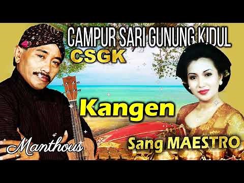 KANGEN - Manthous..Campursari Gunung Kidul ✔ Sangga Buana, Manthous, CSGK ✔ Lagu Campursari Jawa