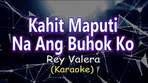537K views · 10K reactions | KAHIT MAPUTI NA ANG BUHOK KO - Rey Valera (KARAOKE VERSION) #karaokehits #karaokehitsongs #videoke #karaokeversions #KaraokeCovers #karaoke | Video Karaoke Pro | Facebook