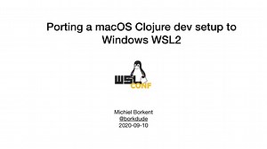 Porting a macOS Clojure dev setup to Windows WSL2