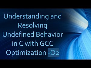 Understanding and Resolving Undefined Behavior in C with GCC Optimization -O2