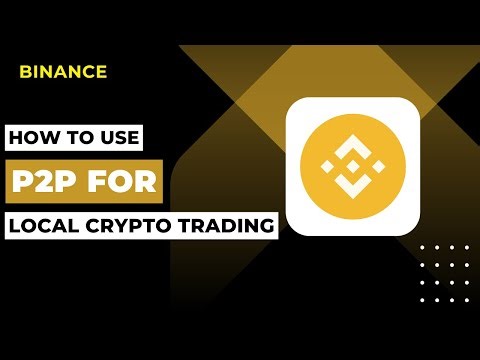 How To Use Binance P2P For Local Crypto Trading