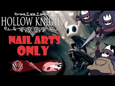 Can you beat Hollow Knight with Nail Arts ONLY? "The Movie"