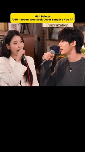 IU and Byeon Woo Seok Cover Song ‘It’s You’ 🎶 by IU and Sung Sikyung on Mini Palette❗️ #변우석 #아이유