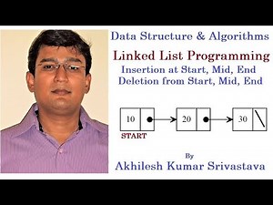 12.2. Programming of Linked List: Insertion at Beginning, End and Mid, Traversal, Deletion