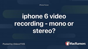 iphone 6 video recording - mono or stereo?