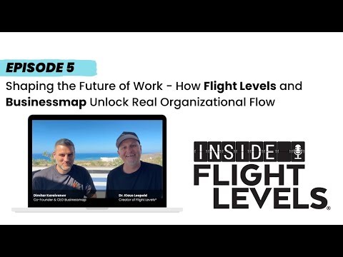 Shaping the Future of Work - How Flight Levels and Businessmap Unlock Real Organizational Flow