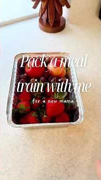 Pack a meal train with me! 🍓#mealtrain #mealprep #newmama #cookingvideo #cooking