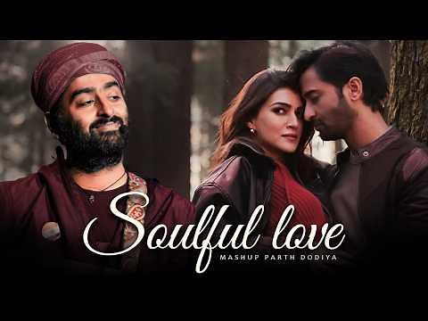 Soulful Love Mashup - Parth Dodiya | Sufi Love Songs | Arijit Singh, shreya ghoshal