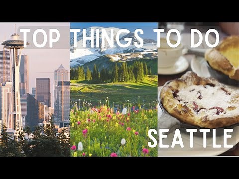 TOP 10 THINGS TO DO IN SEATTLE: Summer Edition