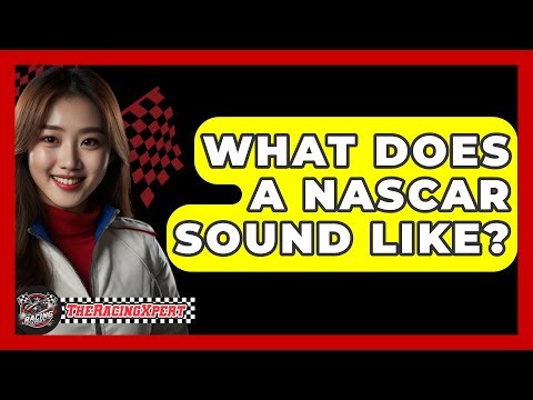 What Does A NASCAR Sound Like? - The Racing Xpert