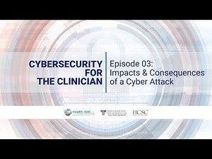 Cybersecurity for the Clinician - Episode 3: Impacts and Consequences