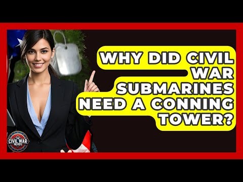 Why Did Civil War Submarines Need A Conning Tower? - The Civil War Nerds