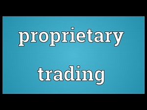Proprietary trading Meaning