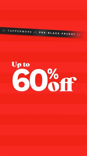 Save sooner with our Pre-Black Friday Sales, starting today! | Your Favorite Tupperware Consultant