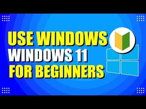 How To Use Windows 11 For Beginners