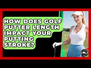 How Does Golf Putter Length Impact Your Putting Stroke? - All About Golf Pros