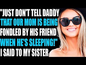 "JUST DON'T TELL DADDY THAT OUR MOM IS BEING FONDLED BY HIS FRIEND WHEN HE'S SLEEPING!" Reddit