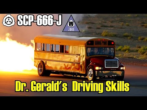 SCP-666-J Dr. Gerald's Driving Skills 🚌 | Object class euclid | Joke SCP