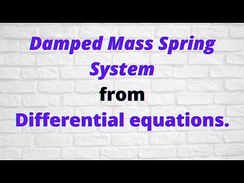 Session 24: Modeling and idea on Damped Mass Spring system ( Part II).