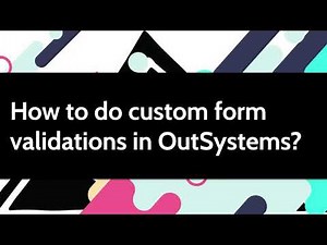 How to do custom form validations in OutSystems?