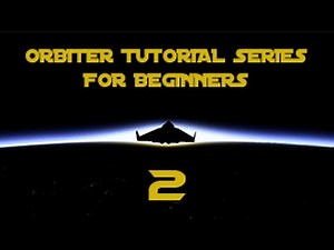 Part 2: Launch to Orbit (ORBITER Tutorial Series for Beginners)